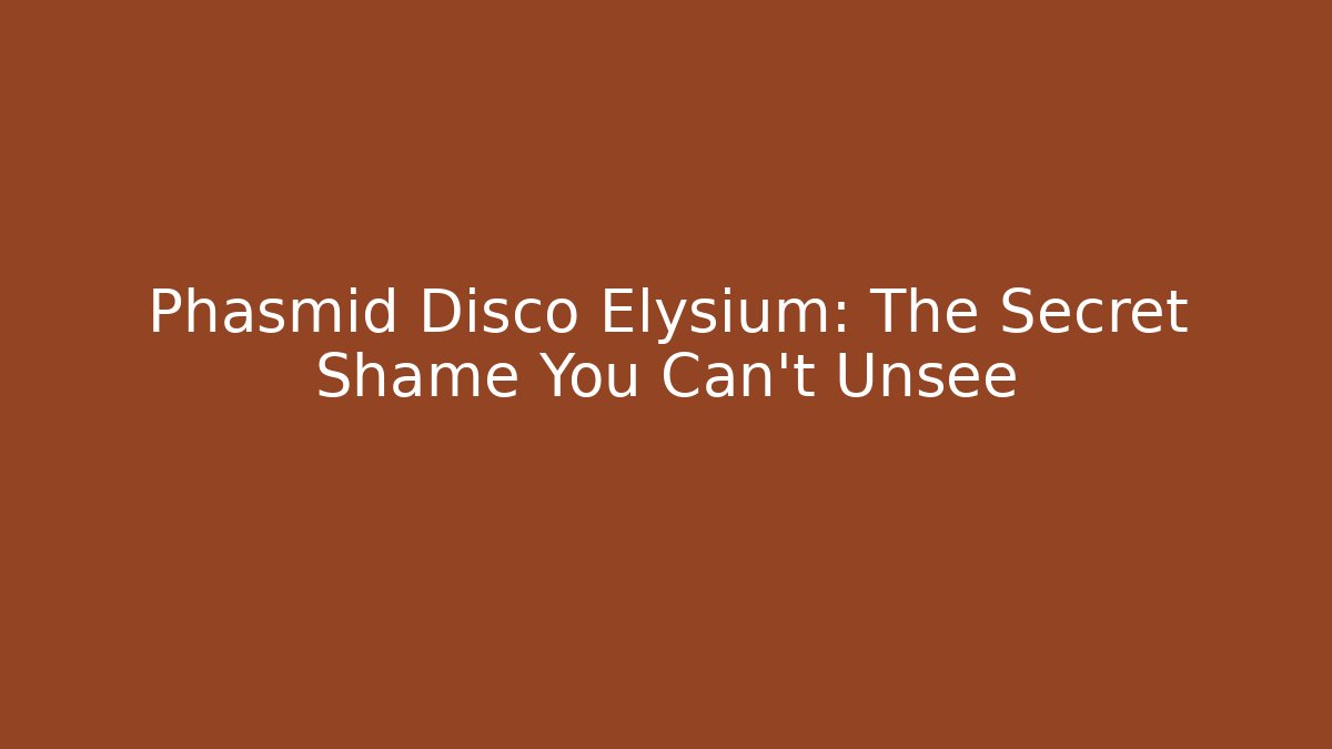 Phasmid Disco Elysium: The Secret Shame You Can't Unsee