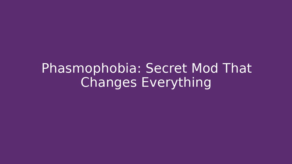 Phasmophobia: Secret Mod That Changes Everything