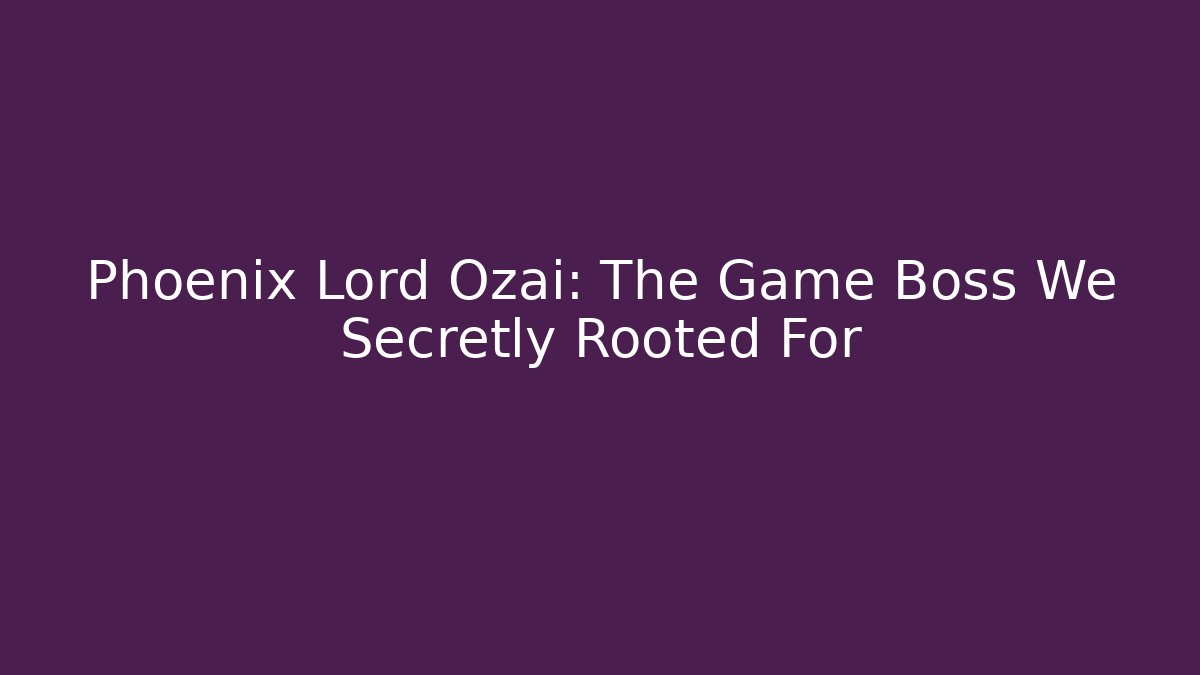 Phoenix Lord Ozai: The Game Boss We Secretly Rooted For