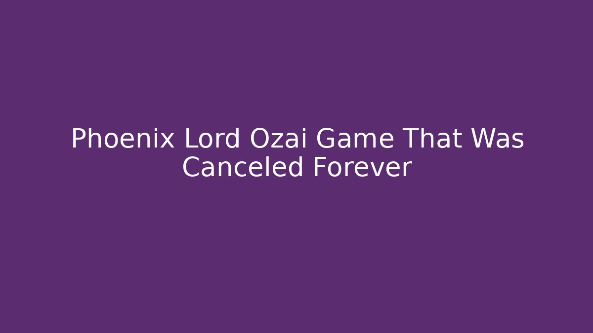 Phoenix Lord Ozai Game That Was Canceled Forever