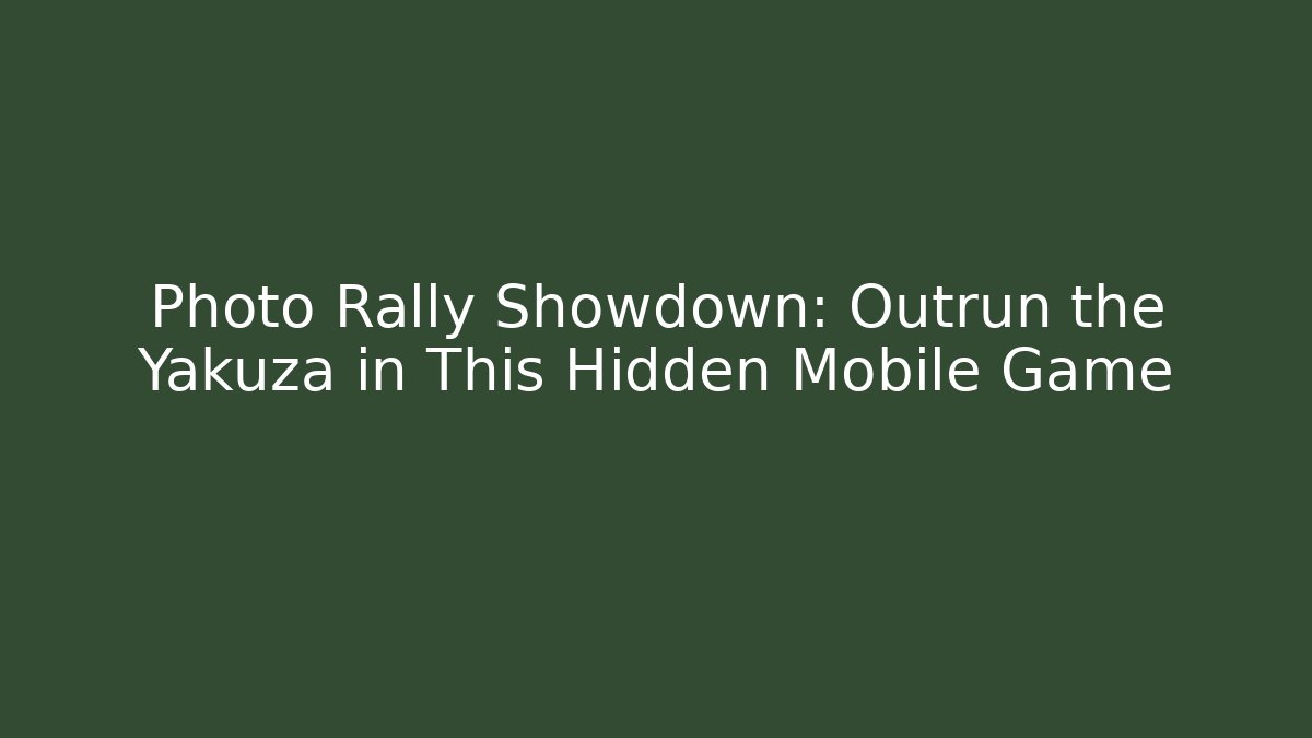 Photo Rally Showdown: Outrun the Yakuza in This Hidden Mobile Game