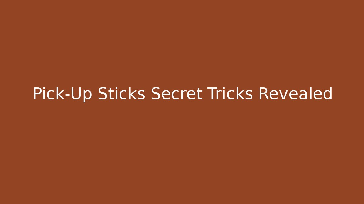 Pick-Up Sticks Secret Tricks Revealed - Felix Cat Insurance
