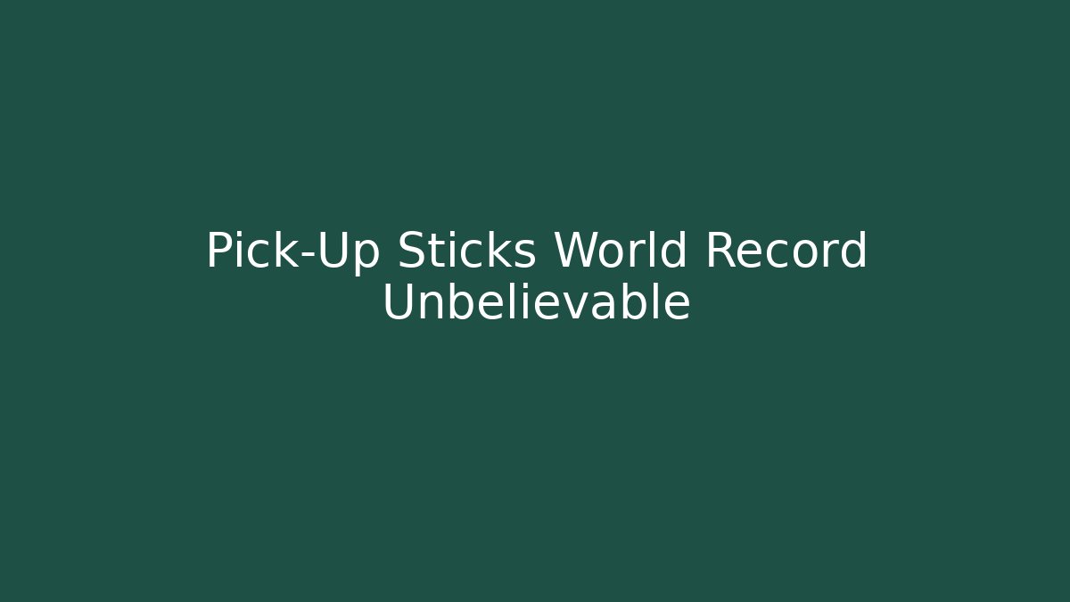 Pick-Up Sticks World Record Unbelievable - Felix Cat Insurance