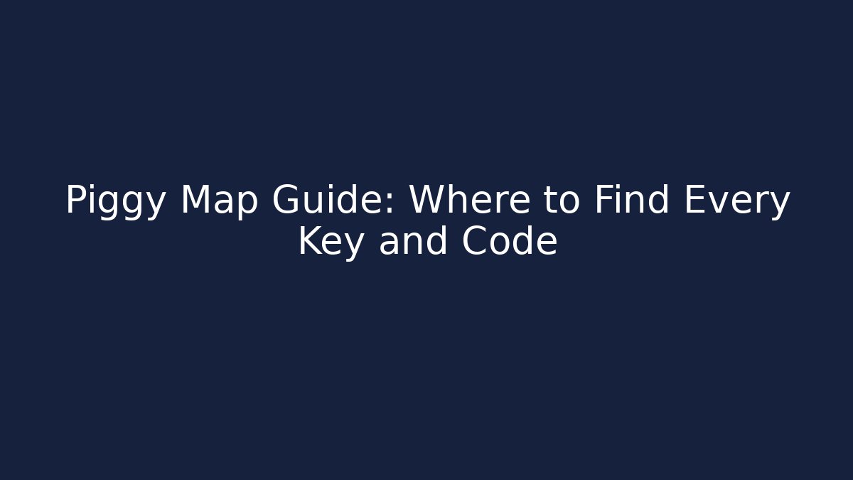Piggy Map Guide: Where to Find Every Key and Code - Felix Cat Insurance