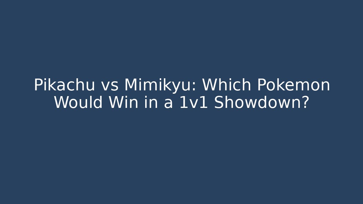 Pikachu vs Mimikyu: Which Pokémon Would Win in a 1v1 Showdown?