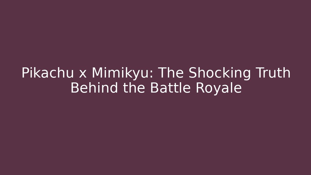Pikachu x Mimikyu: The Shocking Truth Behind the Battle Royale - Felix Cat Insurance