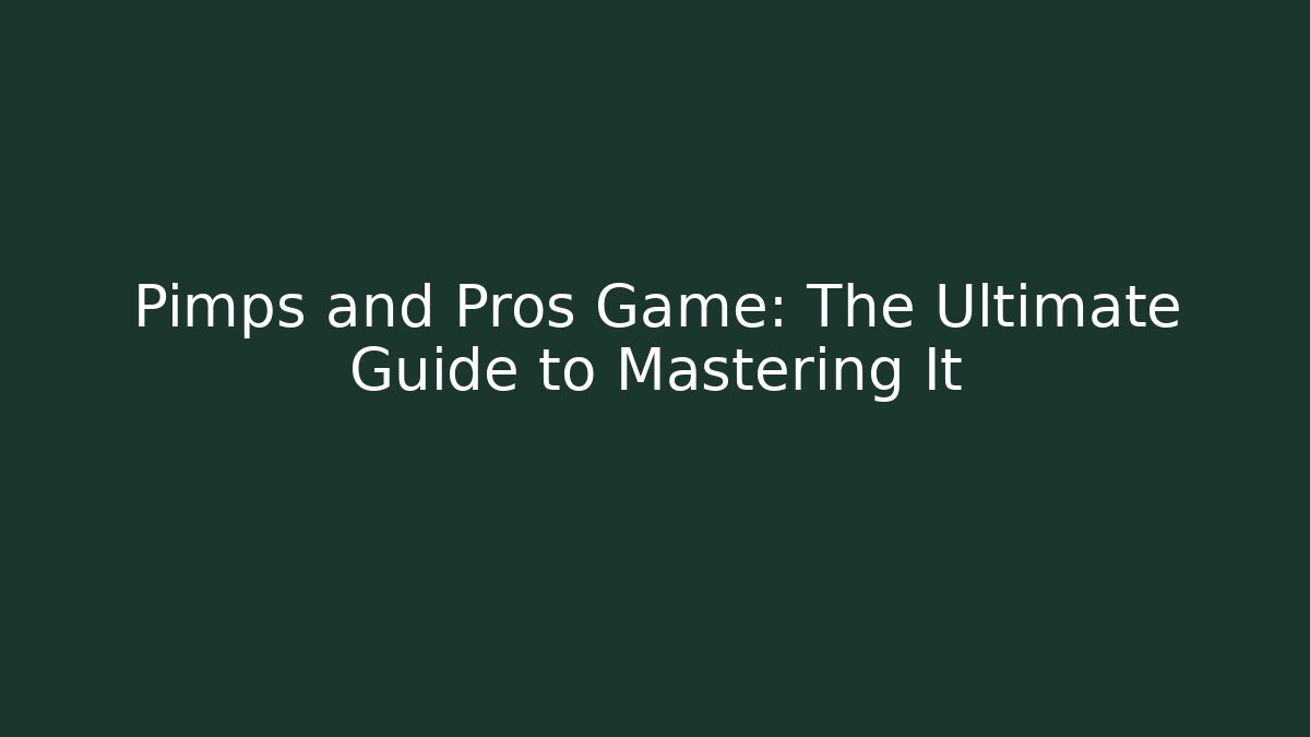 Pimps and Pros Game: The Ultimate Guide to Mastering It - Felix Cat Insurance