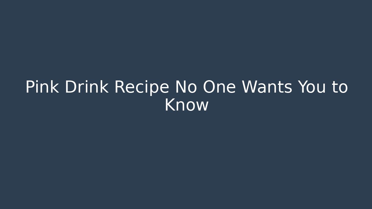 Pink Drink Recipe No One Wants You to Know - Felix Cat Insurance