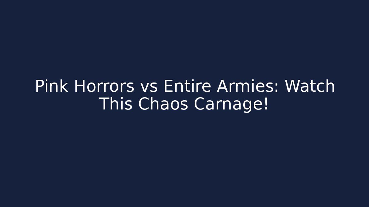 Pink Horrors vs Entire Armies: Watch This Chaos Carnage!