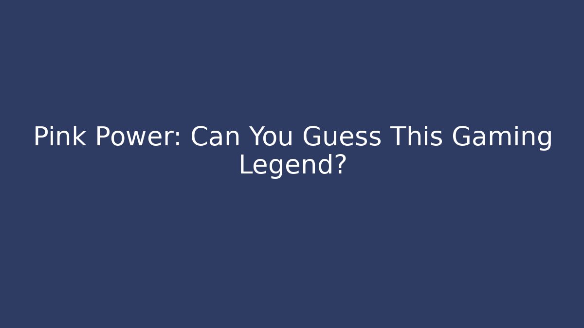 Pink Power: Can You Guess This Gaming Legend?