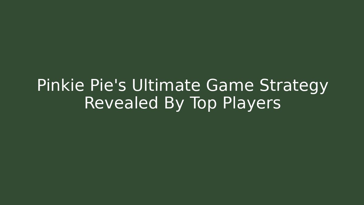 Pinkie Pie's Ultimate Game Strategy Revealed By Top Players