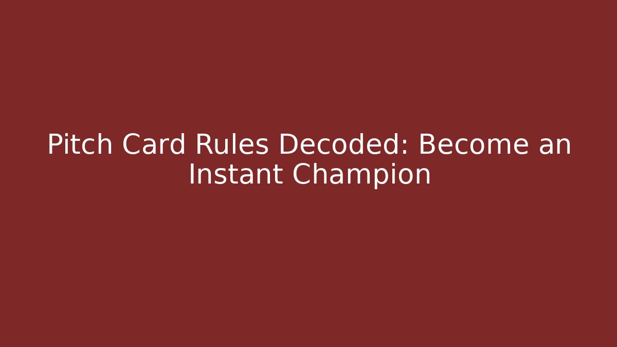 Pitch Card Rules Decoded: Become an Instant Champion