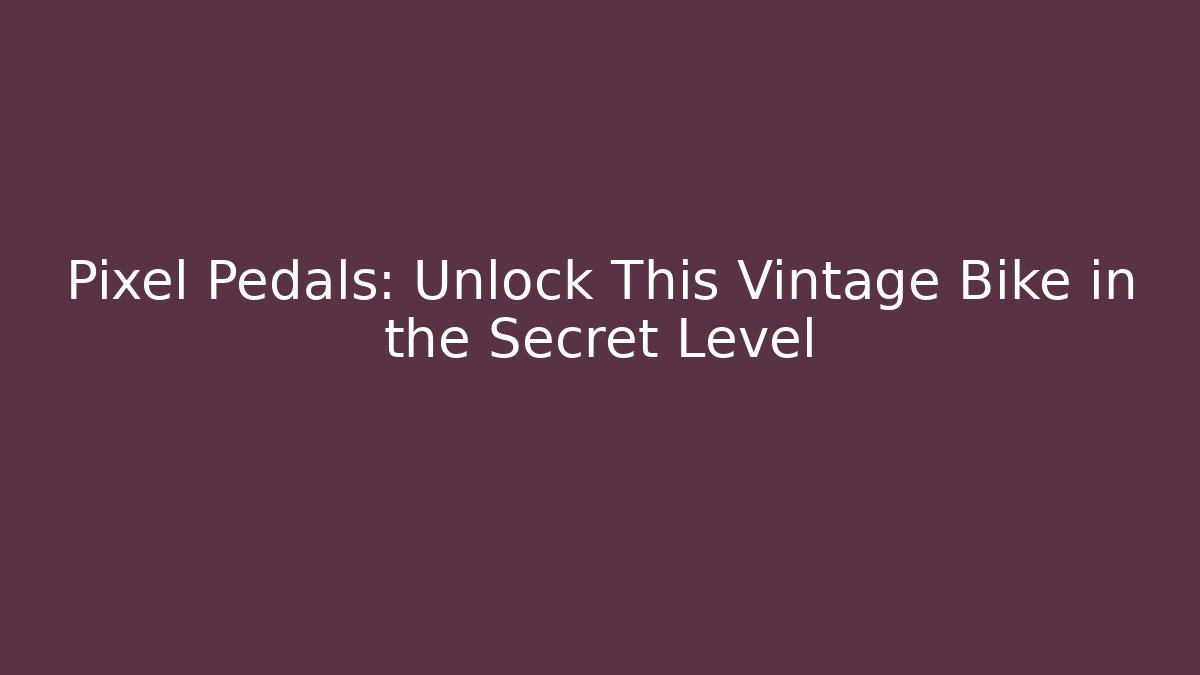 Pixel Pedals: Unlock This Vintage Bike in the Secret Level