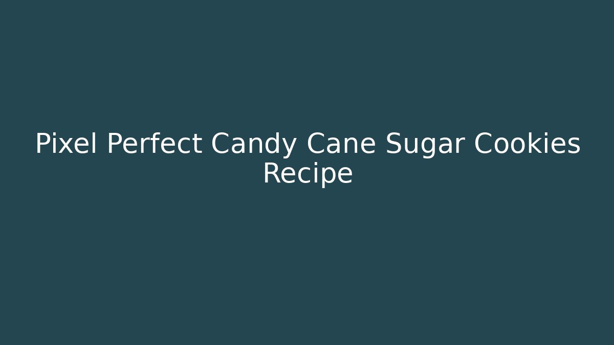 Pixel Perfect Candy Cane Sugar Cookies Recipe