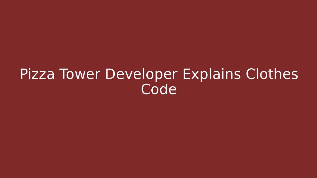 Pizza Tower Developer Explains Clothes Code