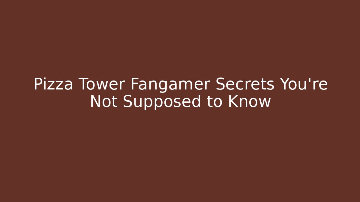 Pizza Tower Fangamer Secrets You're Not Supposed to Know