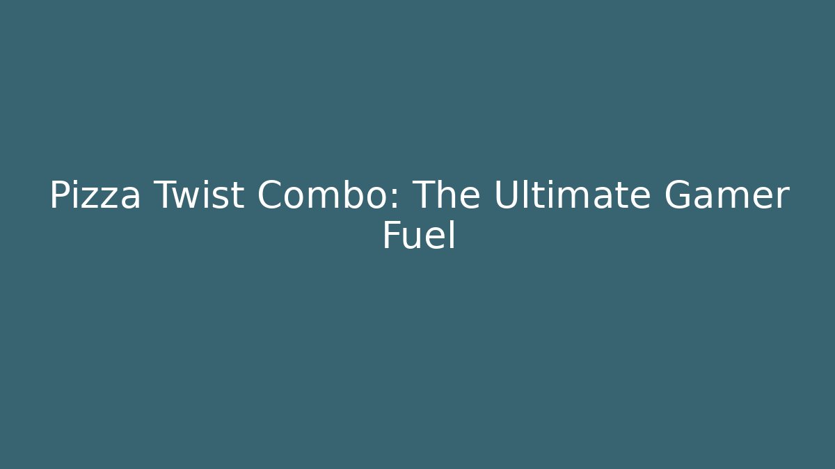 Pizza Twist Combo: The Ultimate Gamer Fuel