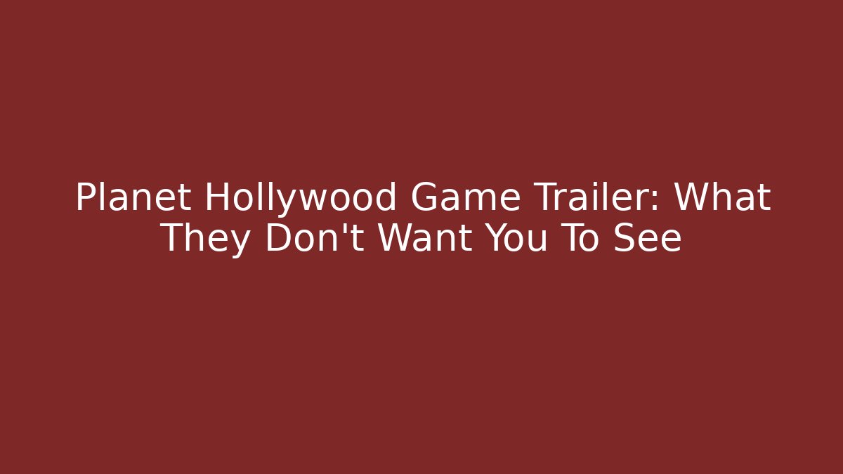 Planet Hollywood Game Trailer: What They Don't Want You To See - Felix Cat Insurance