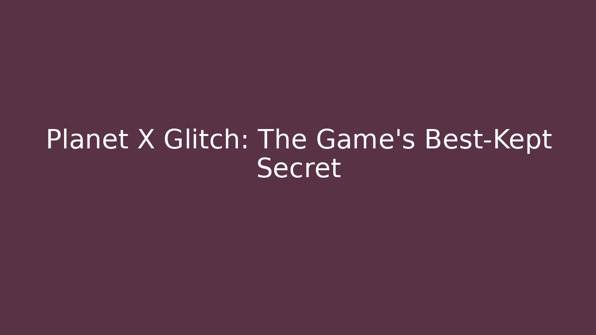 Planet X Glitch: The Game's Best-Kept Secret - Felix Cat Insurance