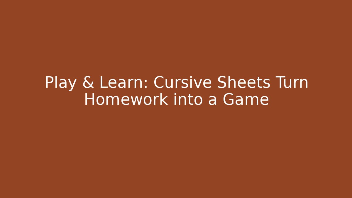 Play & Learn: Cursive Sheets Turn Homework into a Game