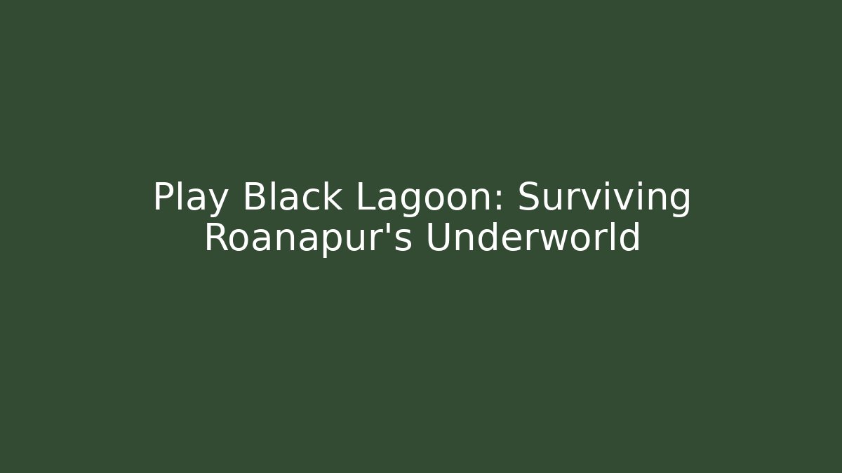 Play Black Lagoon: Surviving Roanapur's Underworld - Felix Cat Insurance