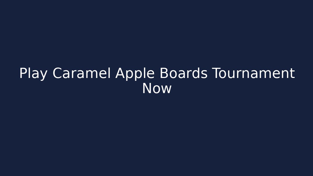 Play Caramel Apple Boards Tournament Now