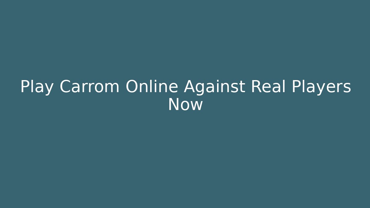 Play Carrom Online Against Real Players Now
