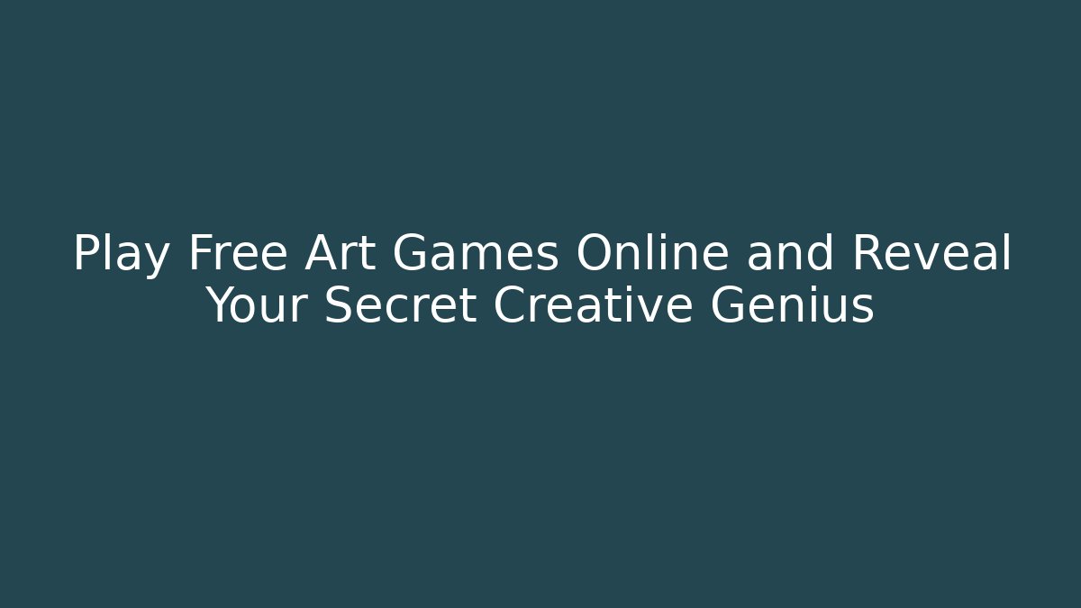 Play Free Art Games Online and Reveal Your Secret Creative Genius