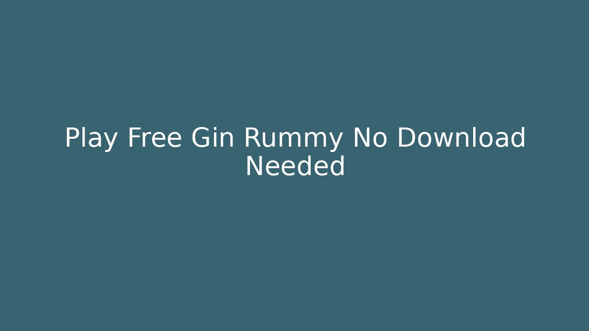 Play Free Gin Rummy No Download Needed