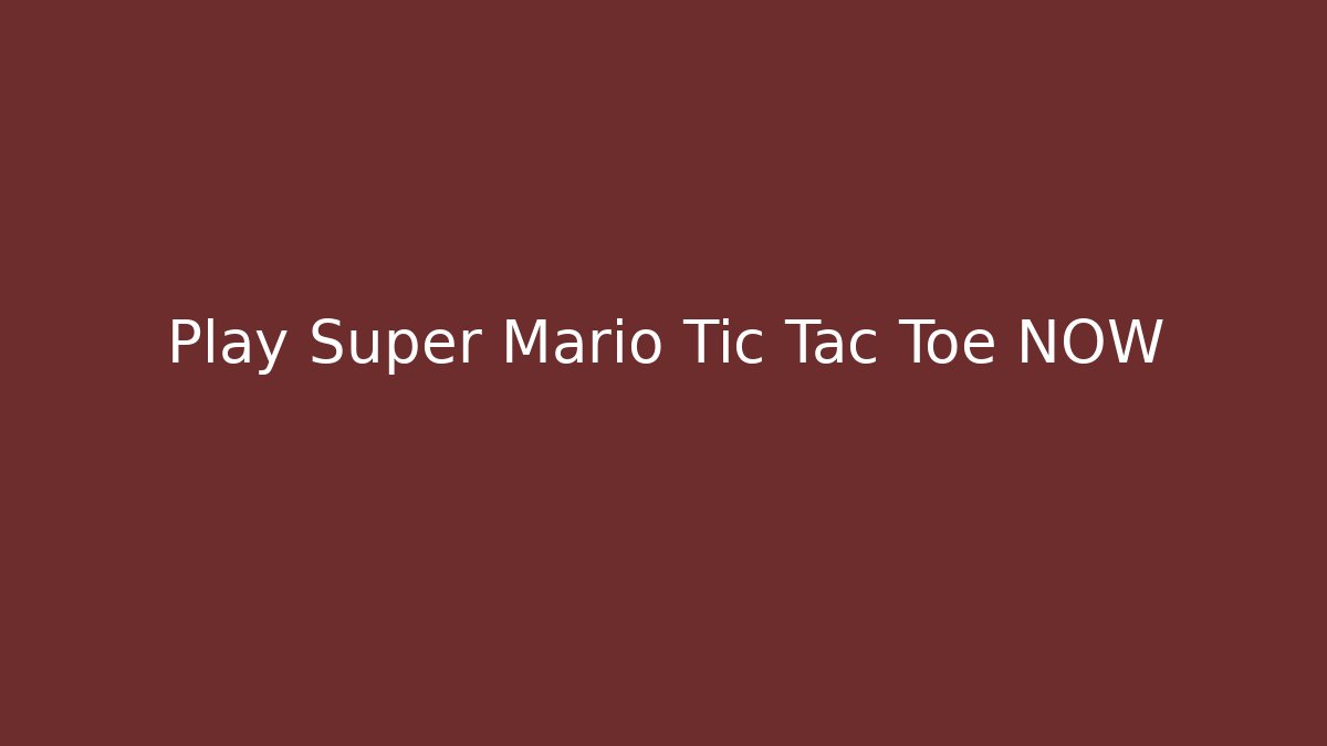 Play Super Mario Tic Tac Toe NOW