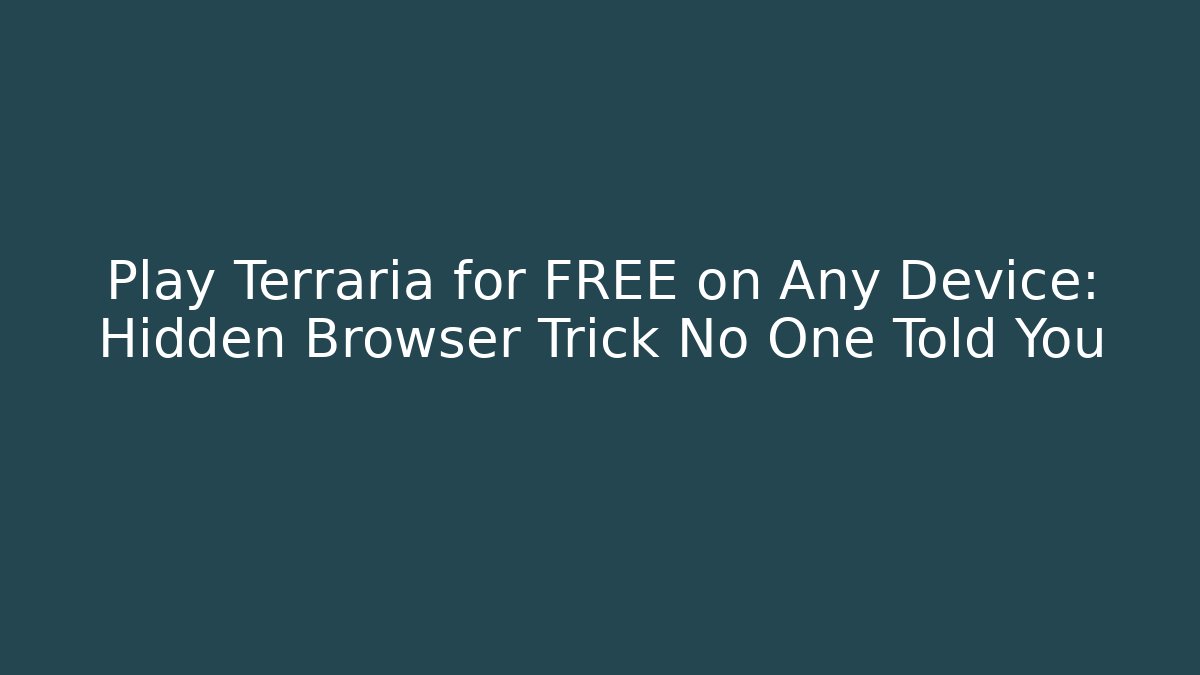 Play Terraria for FREE on Any Device: Hidden Browser Trick No One Told You - Felix Cat Insurance