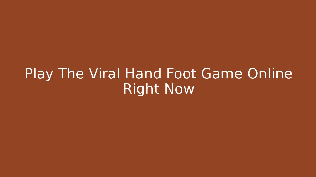Play The Viral Hand Foot Game Online Right Now