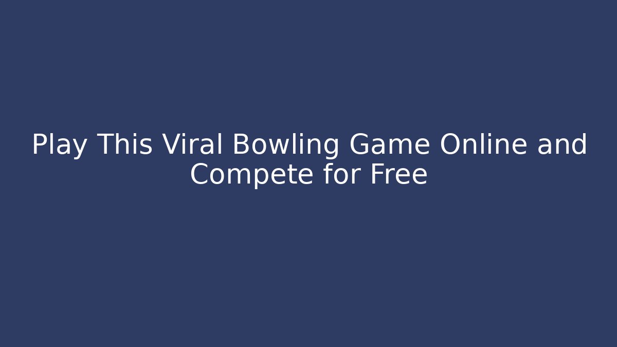 Play This Viral Bowling Game Online and Compete for Free - Felix Cat Insurance