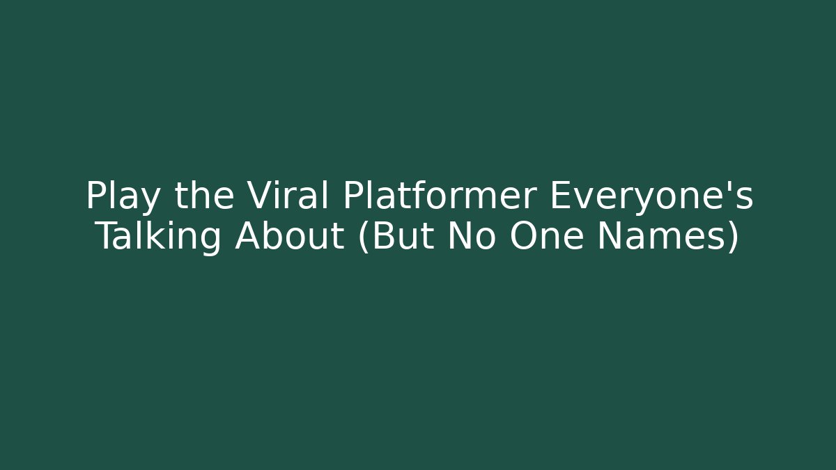 Play the Viral Platformer Everyone's Talking About (But No One Names)