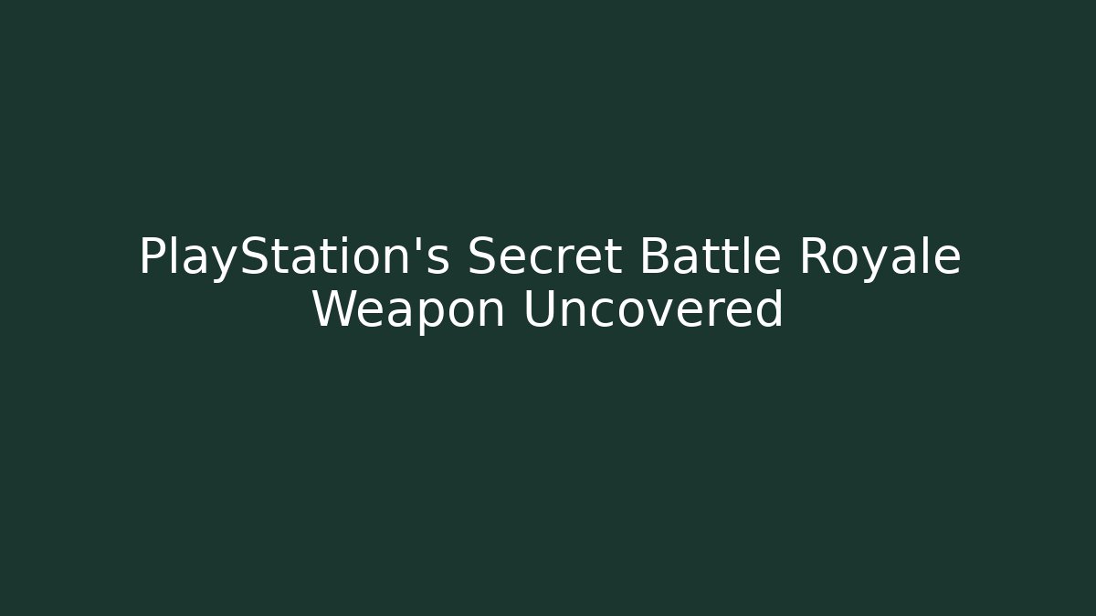 PlayStation’s Secret Battle Royale Weapon Uncovered