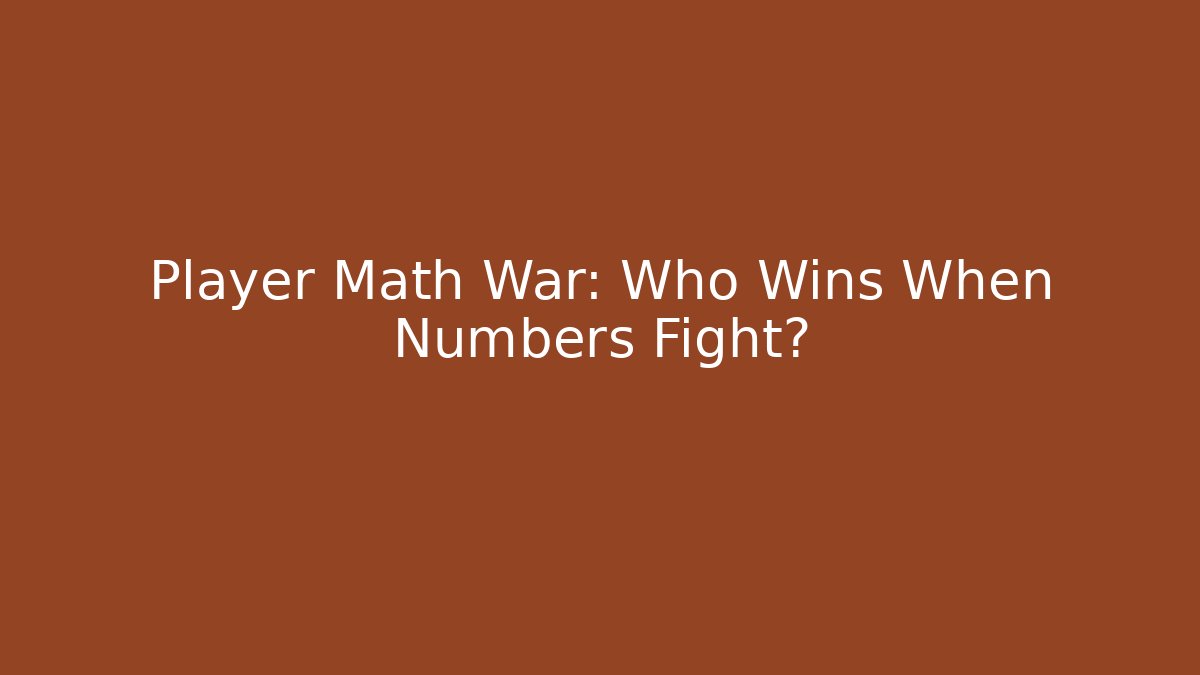 Player Math War: Who Wins When Numbers Fight?