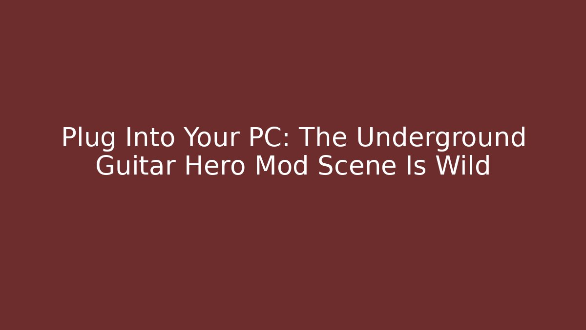 Plug Into Your PC: The Underground Guitar Hero Mod Scene Is Wild - Felix Cat Insurance