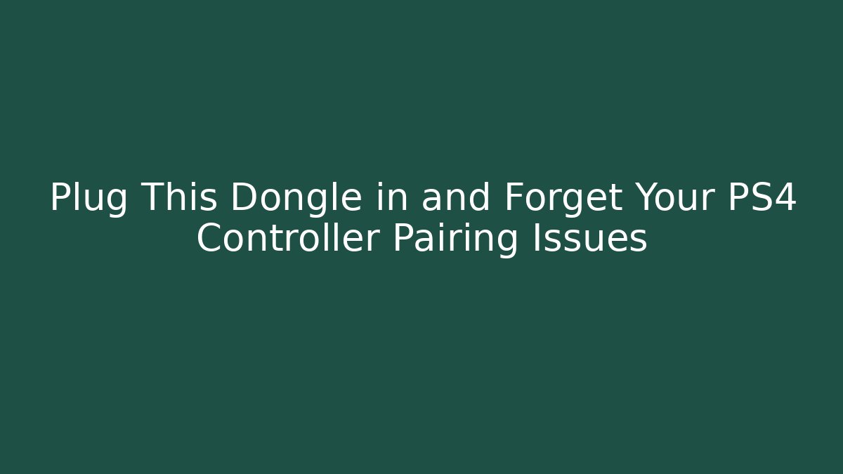 Plug This Dongle in and Forget Your PS4 Controller Pairing Issues