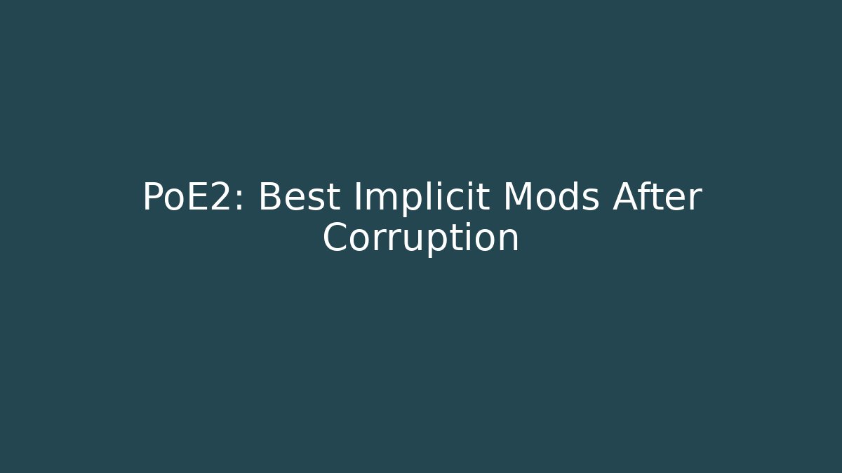 PoE2: Best Implicit Mods After Corruption