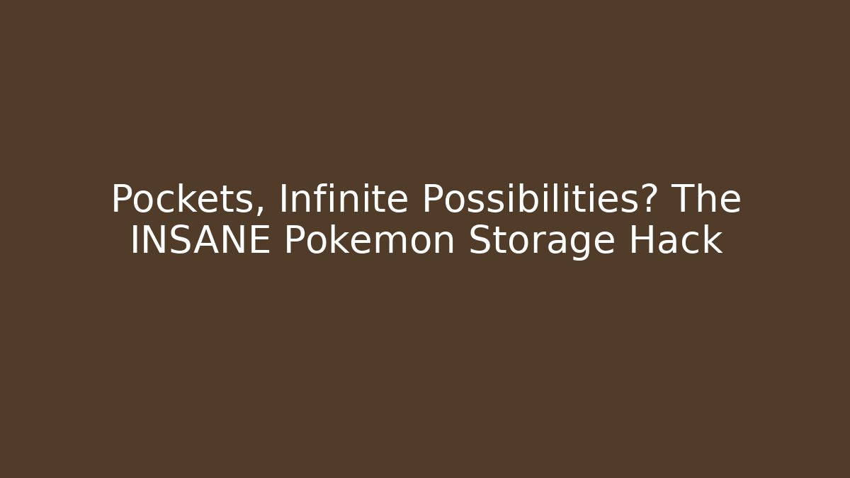 Pockets, Infinite Possibilities? The INSANE Pokemon Storage Hack