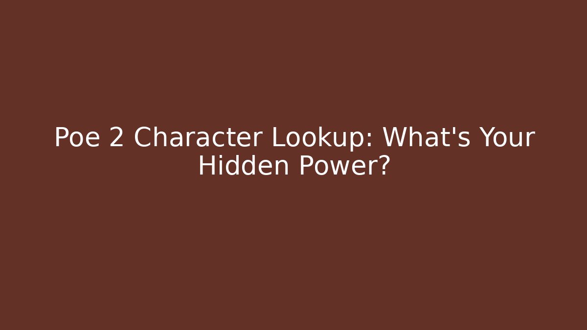 Poe 2 Character Lookup: What’s Your Hidden Power?