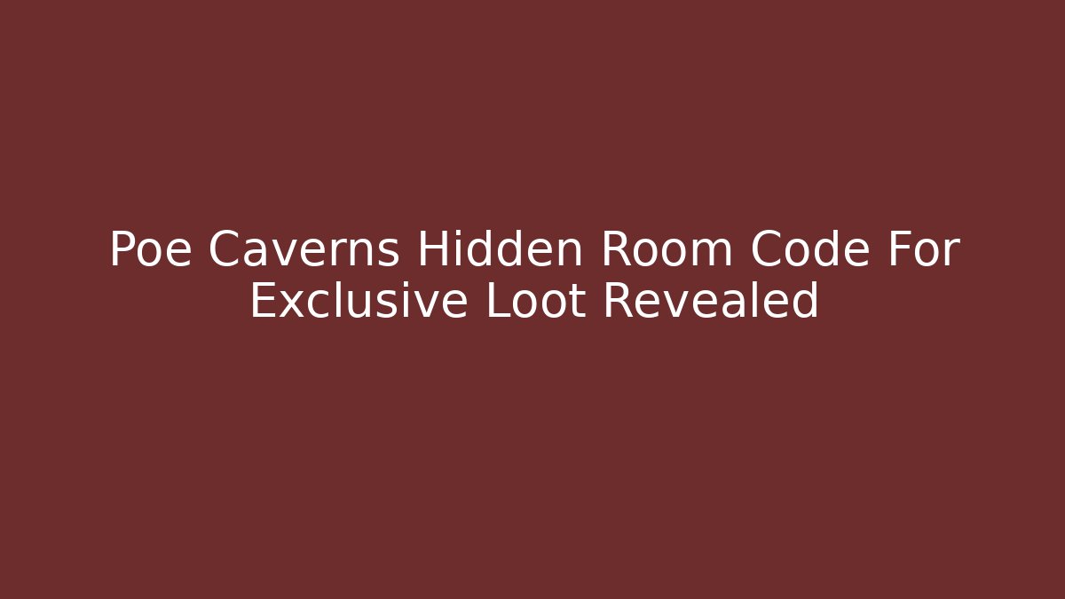 Poe Caverns Hidden Room Code For Exclusive Loot Revealed