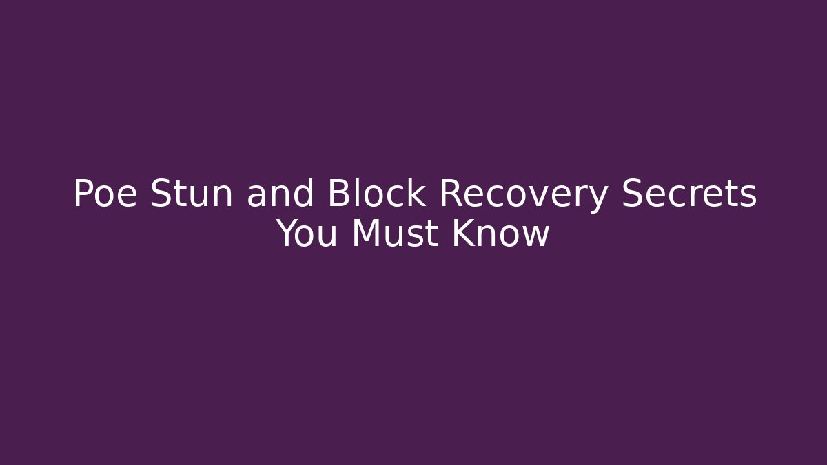 Poe Stun and Block Recovery Secrets You Must Know