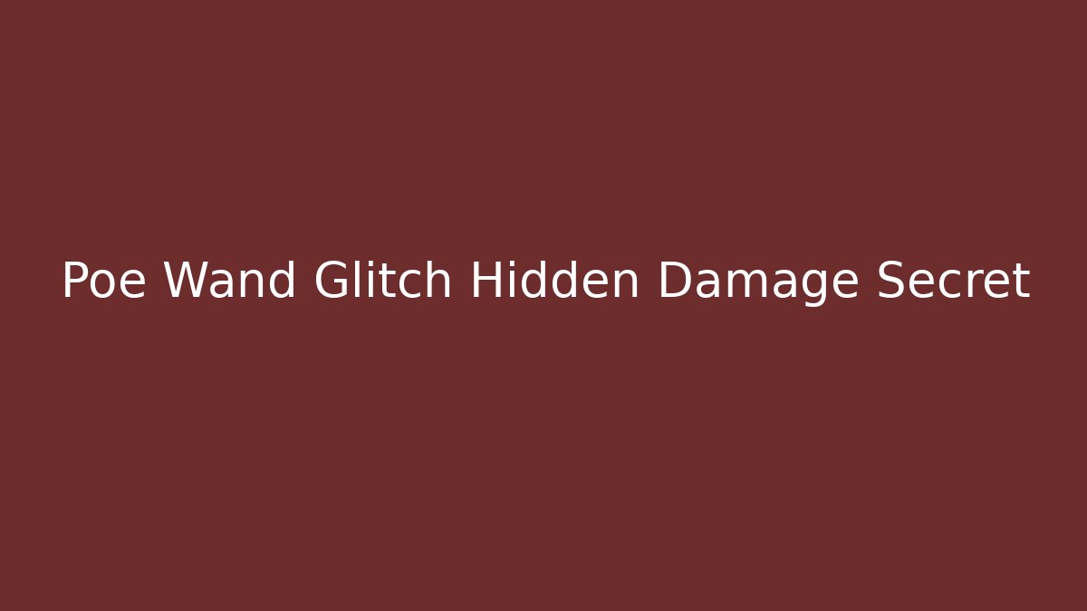 Poe Wand Glitch Hidden Damage Secret - Felix Cat Insurance