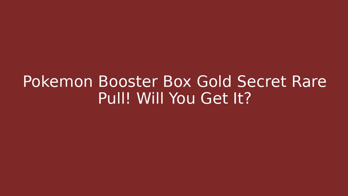 Pokémon Booster Box Gold Secret Rare Pull! Will You Get It?