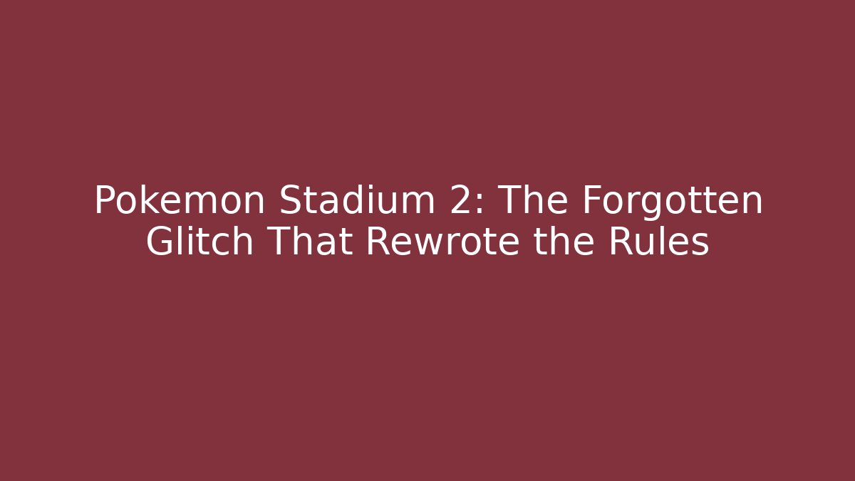 Pokémon Stadium 2: The Forgotten Glitch That Rewrote the Rules - Felix Cat Insurance