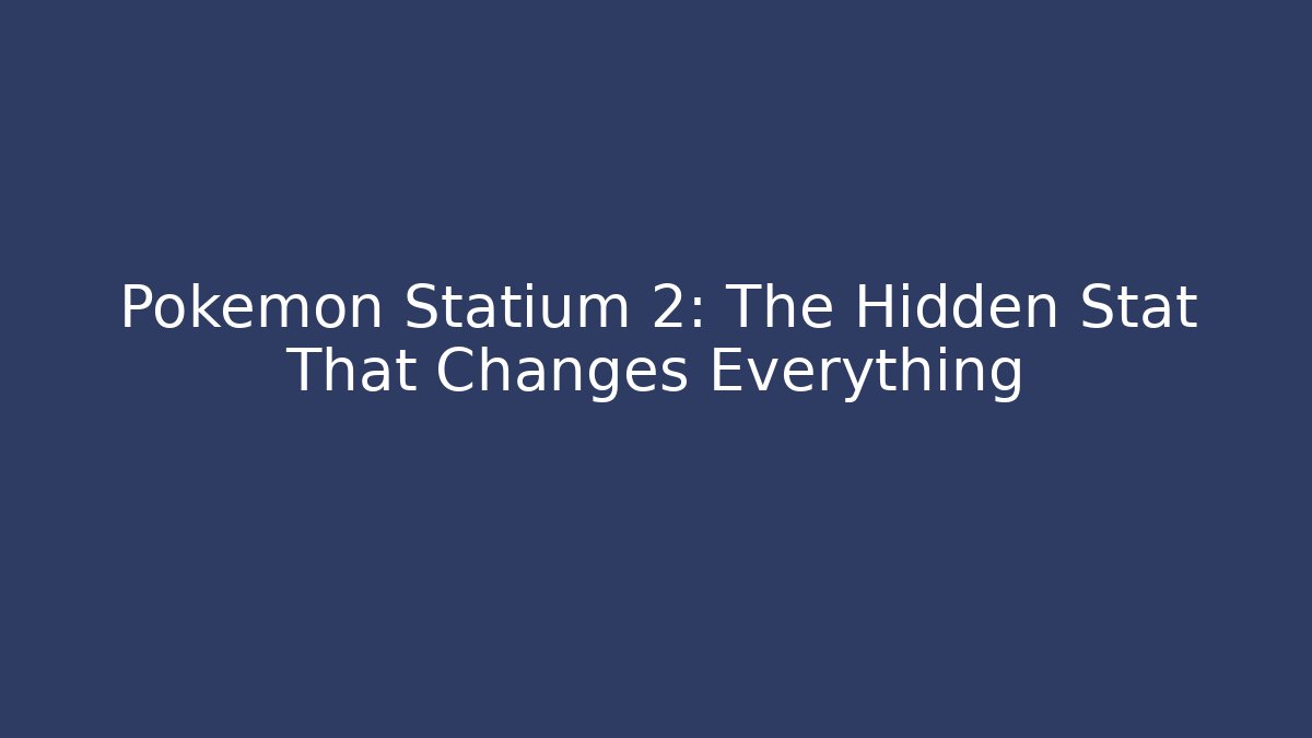Pokémon Statium 2: The Hidden Stat That Changes Everything