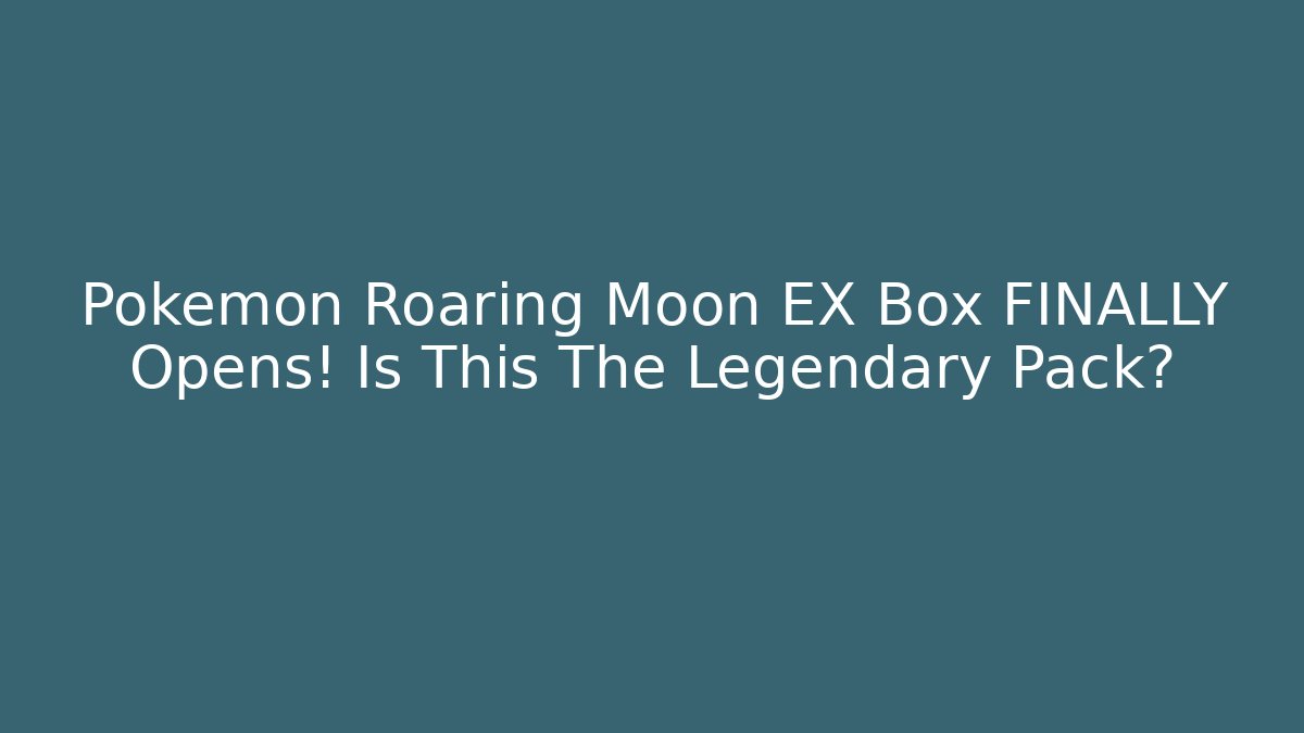 Pokemon Roaring Moon EX Box FINALLY Opens! Is This The Legendary Pack?