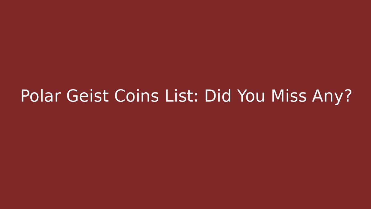 Polar Geist Coins List: Did You Miss Any?