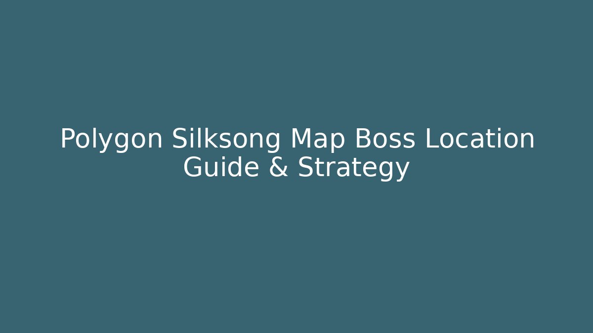 Polygon Silksong Map Boss Location Guide & Strategy - Felix Cat Insurance